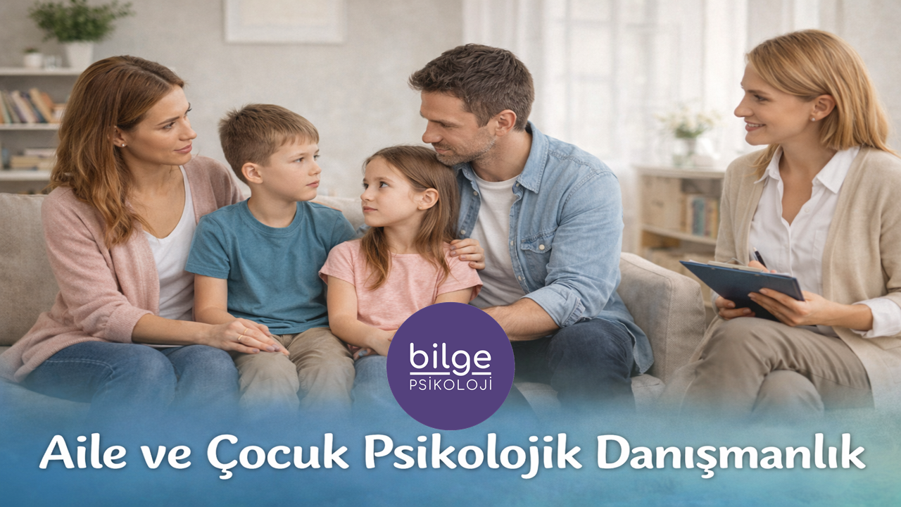 Ankara’da aile ve çocuk psikolojik danışmanlığı – Bilge Psikoloji